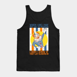 When I Die I May Not Go To Heaven ... Tank Top